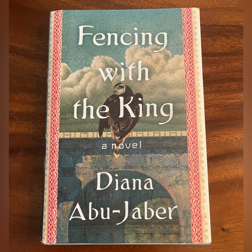 Fencing with the King Hardcover Novel by Diana Abu-Jaber